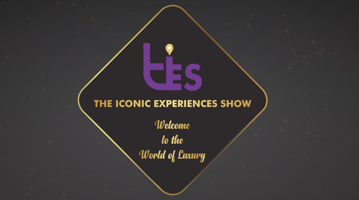 The Iconic Experiences Show (TIES): Elevating Luxury Travel in 2023
